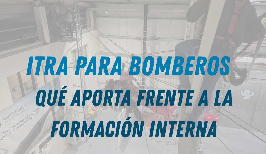 ITRA para bomberos: qué aporta frente a la formación interna (y cuándo tiene sentido)